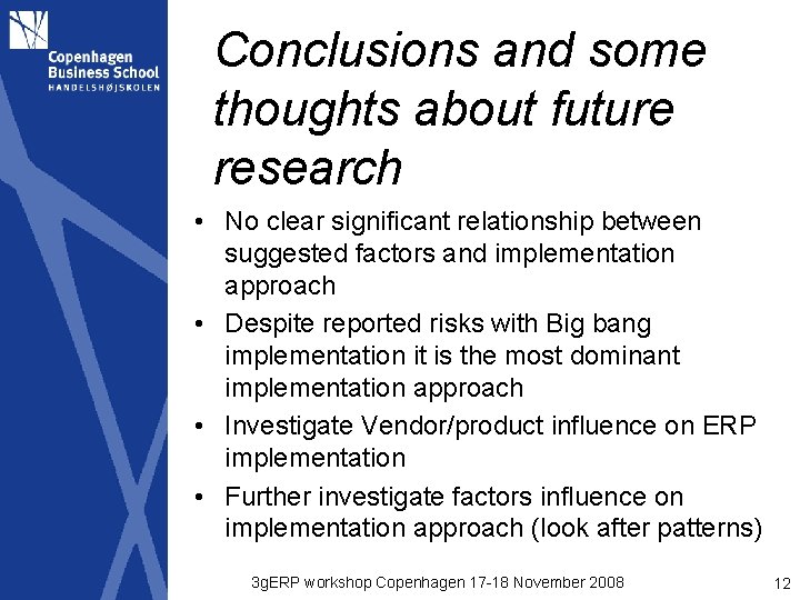 Conclusions and some thoughts about future research • No clear significant relationship between suggested