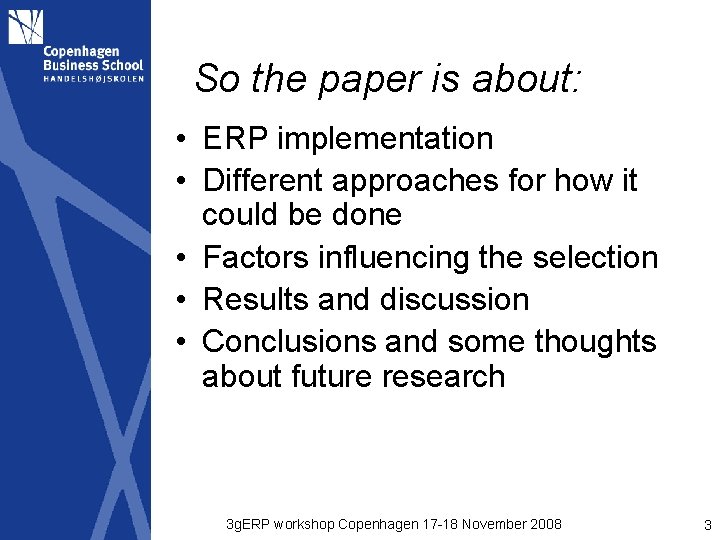 So the paper is about: • ERP implementation • Different approaches for how it