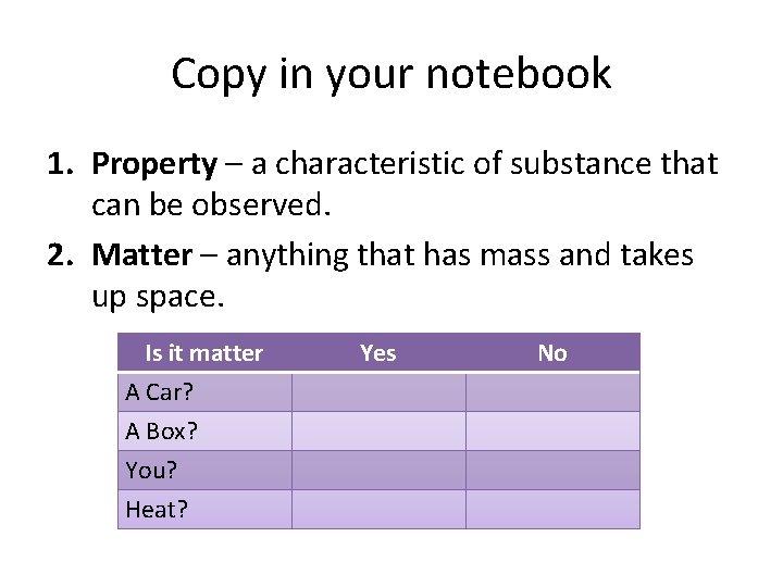 Copy in your notebook 1. Property – a characteristic of substance that can be