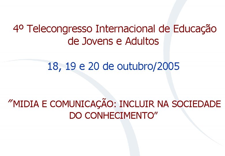 4º Telecongresso Internacional de Educação de Jovens e Adultos 18, 19 e 20 de