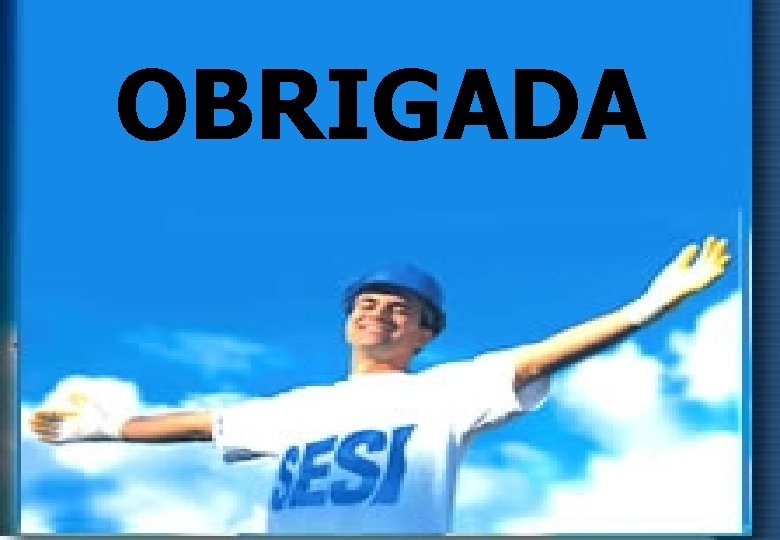 OBRIGADA 