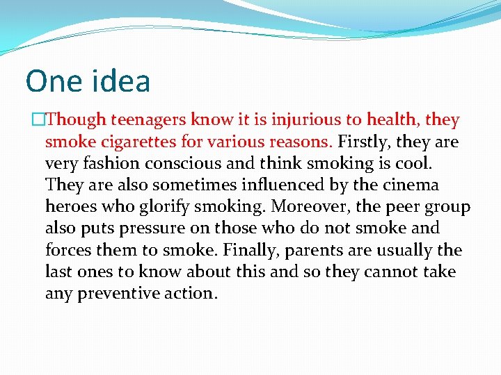 One idea �Though teenagers know it is injurious to health, they smoke cigarettes for