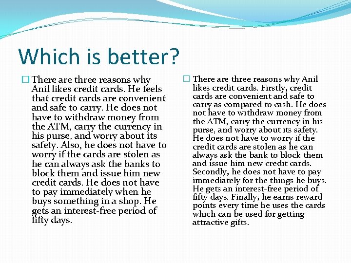 Which is better? � There are three reasons why Anil likes credit cards. He