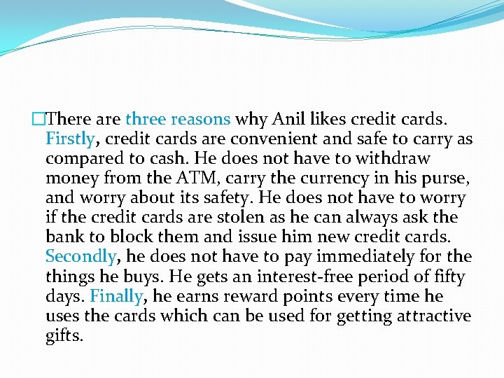 �There are three reasons why Anil likes credit cards. Firstly, credit cards are convenient