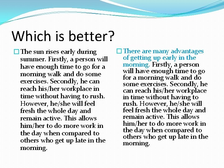Which is better? �There are many advantages �The sun rises early during of getting