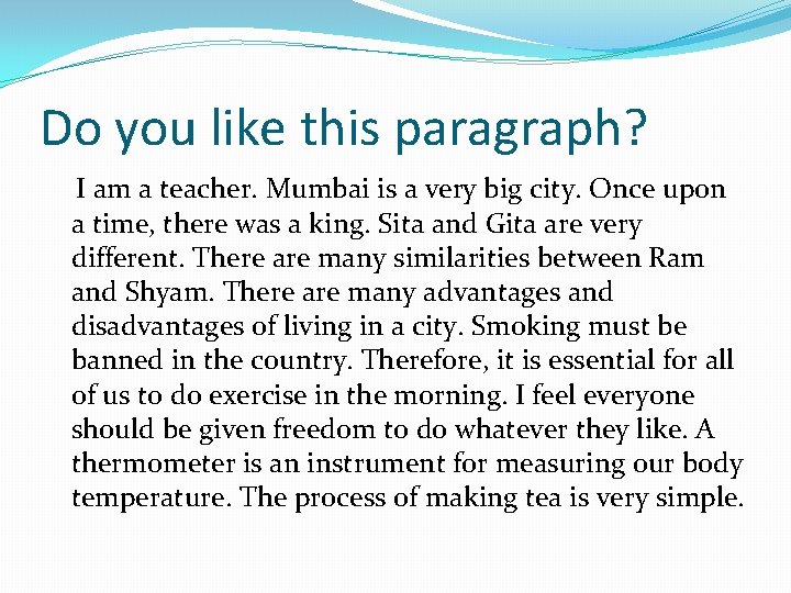 Do you like this paragraph? I am a teacher. Mumbai is a very big