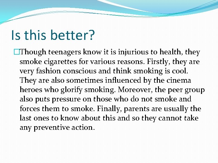 Is this better? �Though teenagers know it is injurious to health, they smoke cigarettes