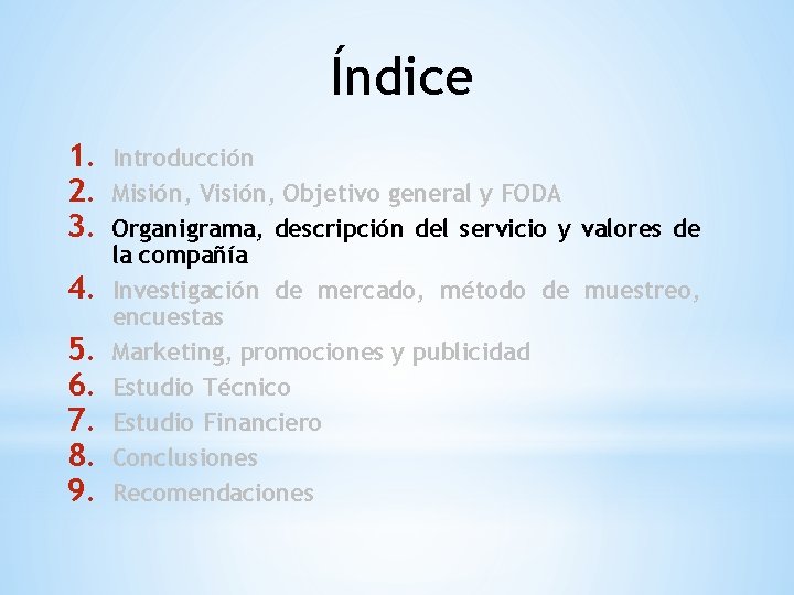 Índice 1. 2. 3. 4. 5. 6. 7. 8. 9. Introducción Misión, Visión, Objetivo