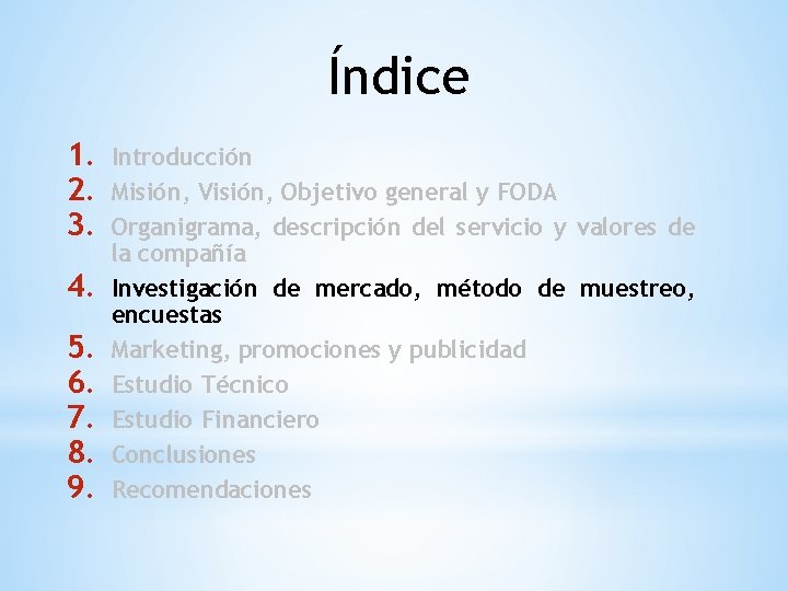 Índice 1. 2. 3. 4. 5. 6. 7. 8. 9. Introducción Misión, Visión, Objetivo