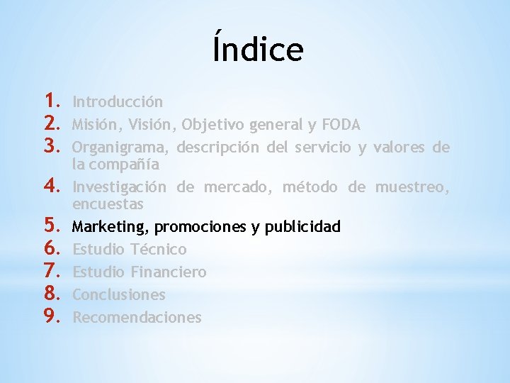 Índice 1. 2. 3. 4. 5. 6. 7. 8. 9. Introducción Misión, Visión, Objetivo