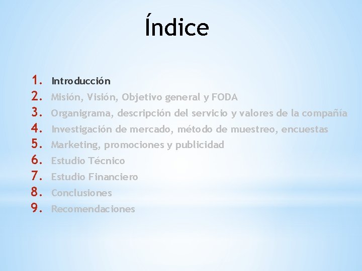 Índice 1. 2. 3. 4. 5. 6. 7. 8. 9. Introducción Misión, Visión, Objetivo