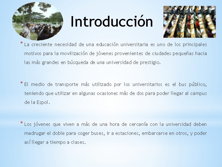 Introducción * La creciente necesidad de una educación universitaria es uno de los principales