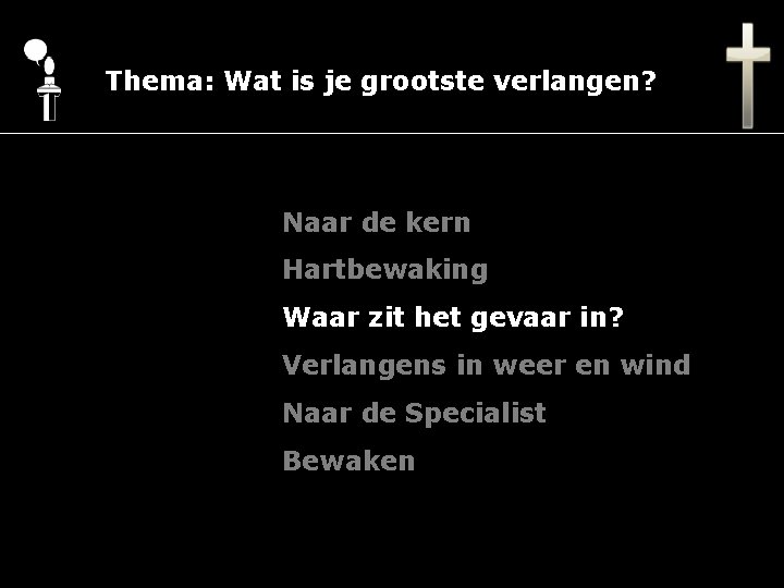 Thema: Wat is je grootste verlangen? Naar de kern Hartbewaking Waar zit het gevaar