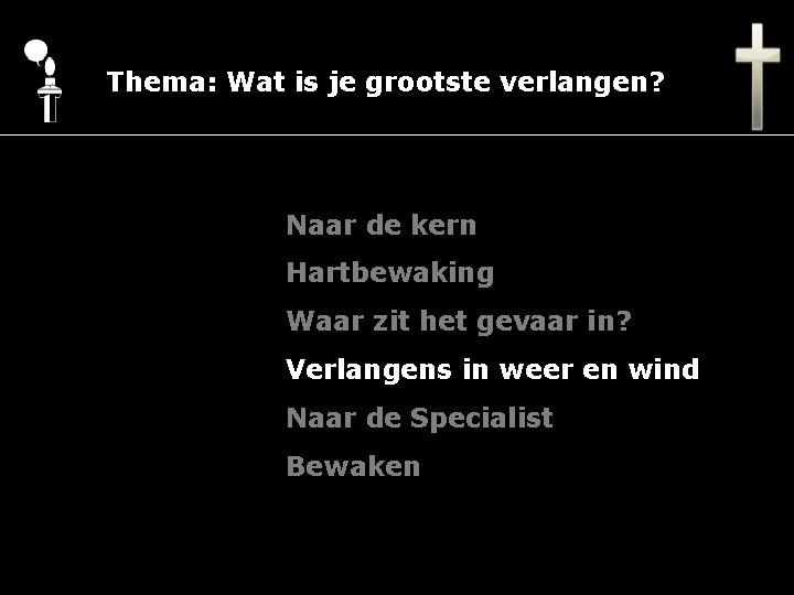 Thema: Wat is je grootste verlangen? Naar de kern Hartbewaking Waar zit het gevaar