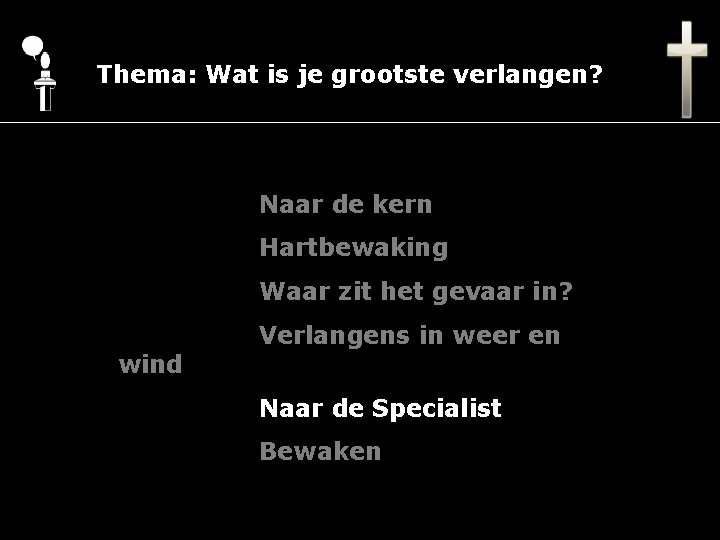 Thema: Wat is je grootste verlangen? Naar de kern Hartbewaking Waar zit het gevaar