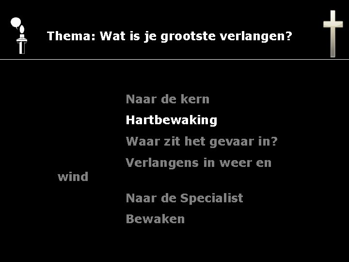 Thema: Wat is je grootste verlangen? Naar de kern Hartbewaking Waar zit het gevaar