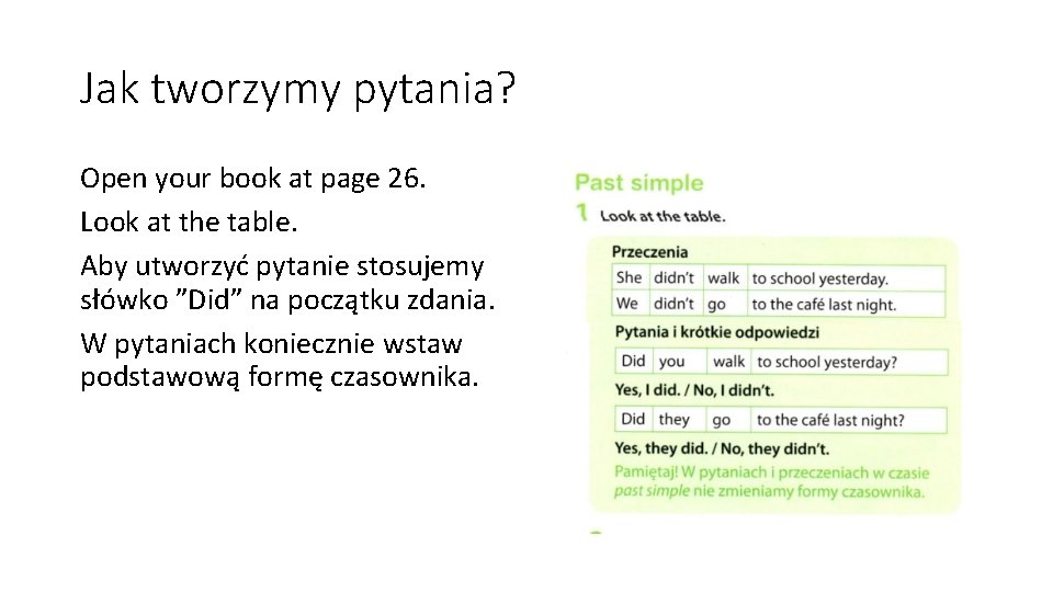 Jak tworzymy pytania? Open your book at page 26. Look at the table. Aby