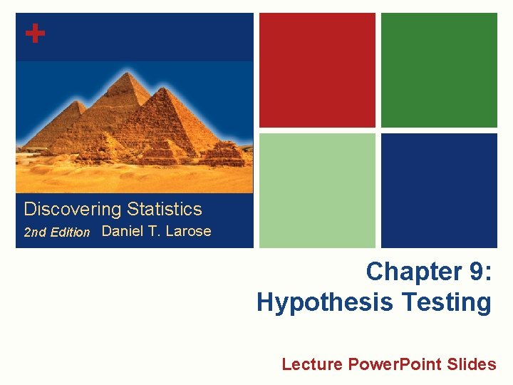 + Discovering Statistics 2 nd Edition Daniel T. Larose Chapter 9: Hypothesis Testing Lecture