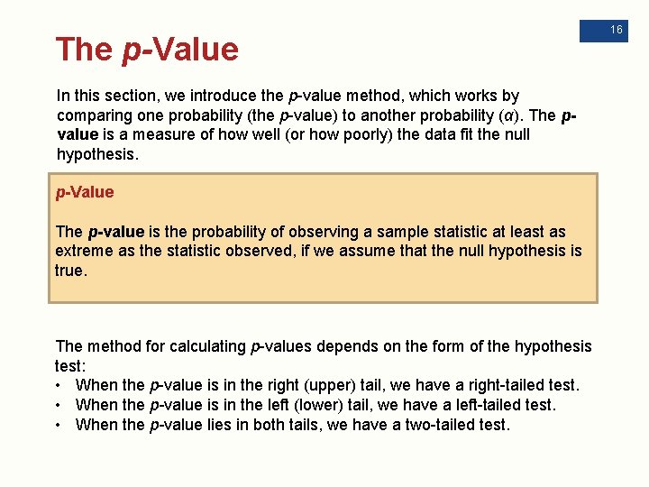 The p-Value In this section, we introduce the p-value method, which works by comparing