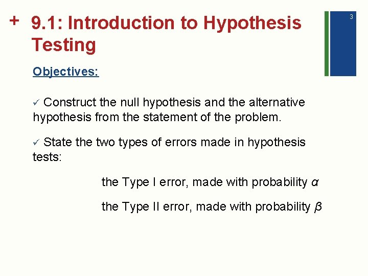 + 9. 1: Introduction to Hypothesis Testing Objectives: Construct the null hypothesis and the