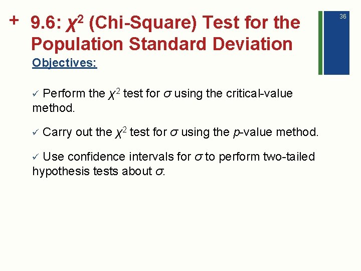 + 9. 6: (Chi-Square) Test for the Population Standard Deviation χ2 Objectives: Perform the