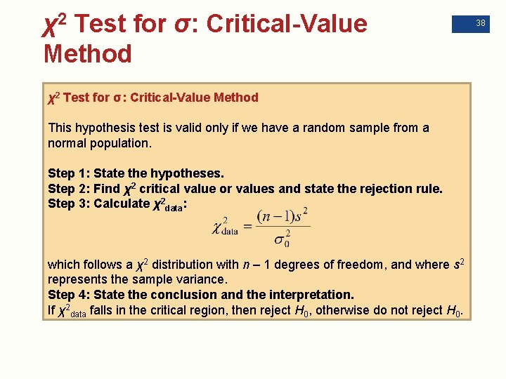 χ2 Test for σ: Critical-Value Method This hypothesis test is valid only if we