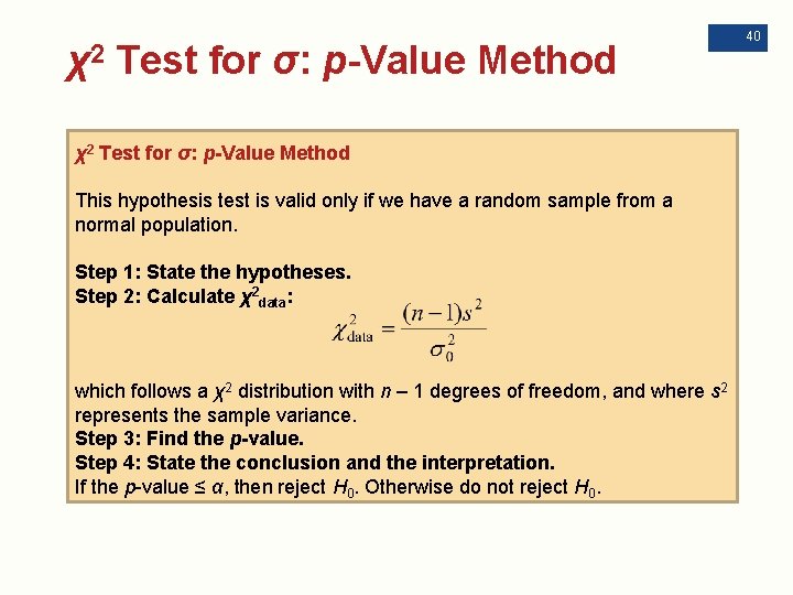 χ2 Test for σ: p-Value Method This hypothesis test is valid only if we