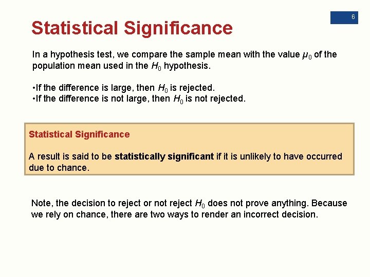 Statistical Significance In a hypothesis test, we compare the sample mean with the value