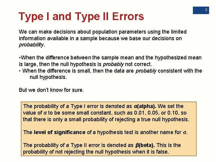 Type I and Type II Errors We can make decisions about population parameters using