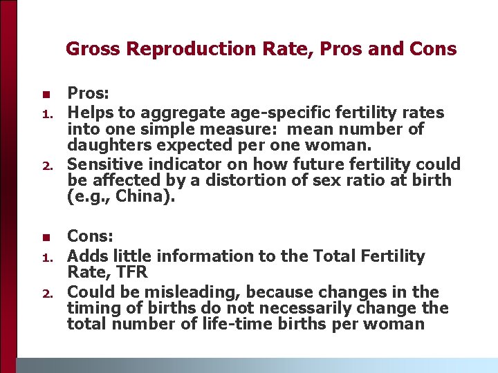 Gross Reproduction Rate, Pros and Cons n 1. 2. n 1. 2. Pros: Helps