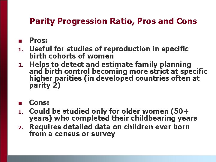 Parity Progression Ratio, Pros and Cons n 1. 2. Pros: Useful for studies of