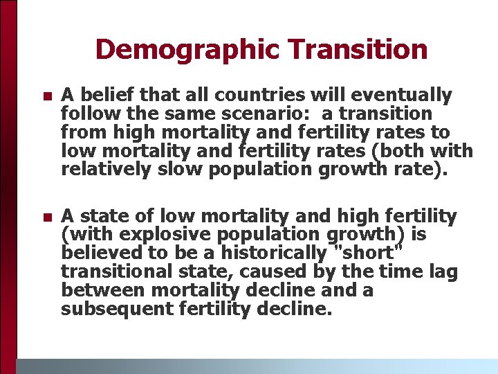 Demographic Transition n A belief that all countries will eventually follow the same scenario: