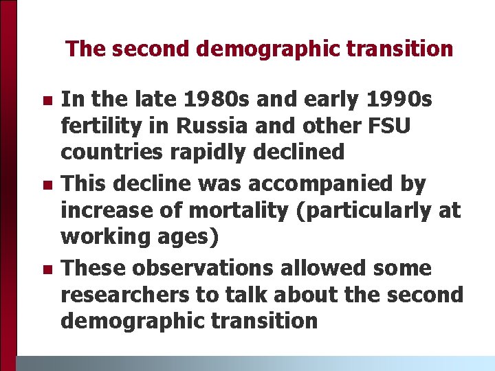 The second demographic transition n In the late 1980 s and early 1990 s