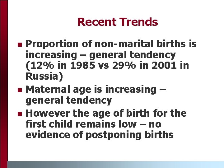 Recent Trends n n n Proportion of non-marital births is increasing – general tendency