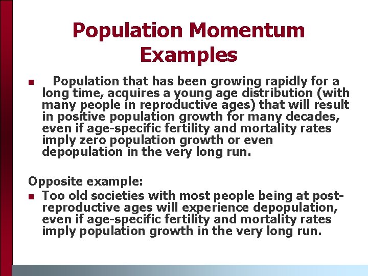 Population Momentum Examples n Population that has been growing rapidly for a long time,