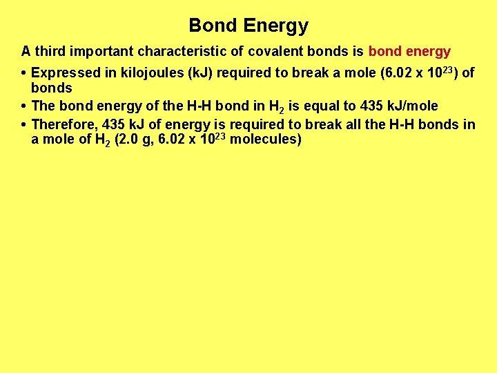 Bond Energy A third important characteristic of covalent bonds is bond energy • Expressed