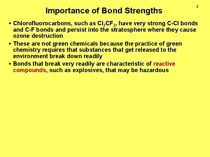 Importance of Bond Strengths 3 • Chlorofluorocarbons, such as Cl 2 CF 2, have