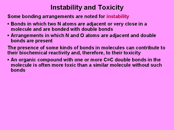 Instability and Toxicity Some bonding arrangements are noted for instability • Bonds in which