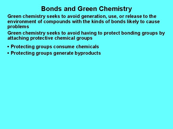 Bonds and Green Chemistry Green chemistry seeks to avoid generation, use, or release to