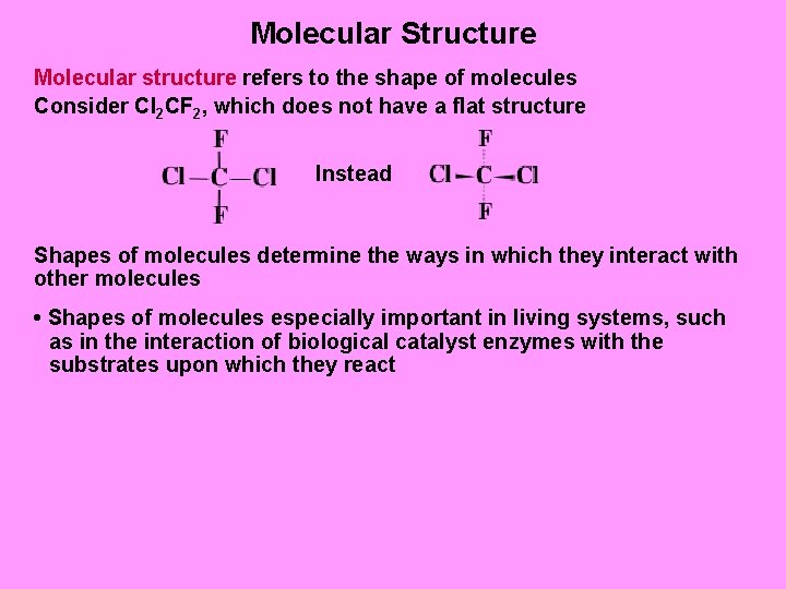 Molecular Structure Molecular structure refers to the shape of molecules Consider Cl 2 CF