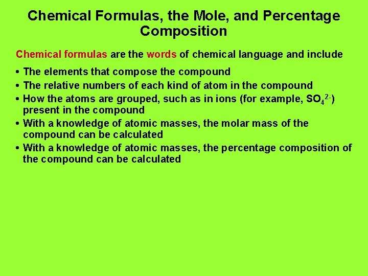 Chemical Formulas, the Mole, and Percentage Composition Chemical formulas are the words of chemical