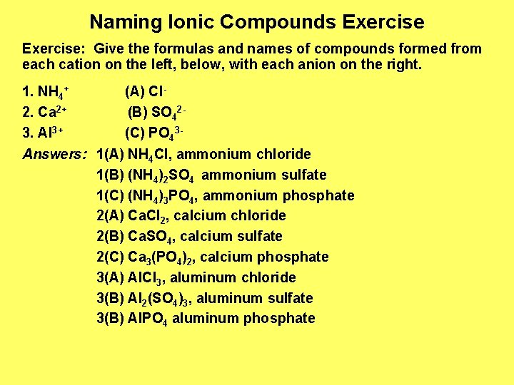 Naming Ionic Compounds Exercise: Give the formulas and names of compounds formed from each