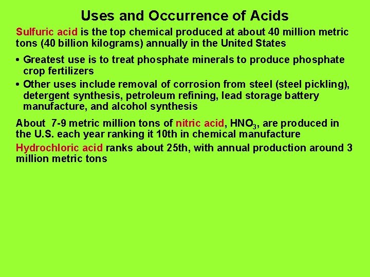 Uses and Occurrence of Acids Sulfuric acid is the top chemical produced at about