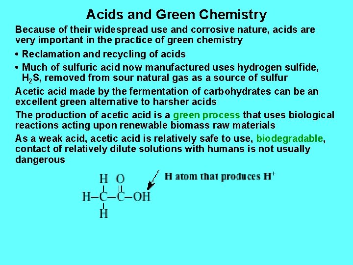 Acids and Green Chemistry Because of their widespread use and corrosive nature, acids are