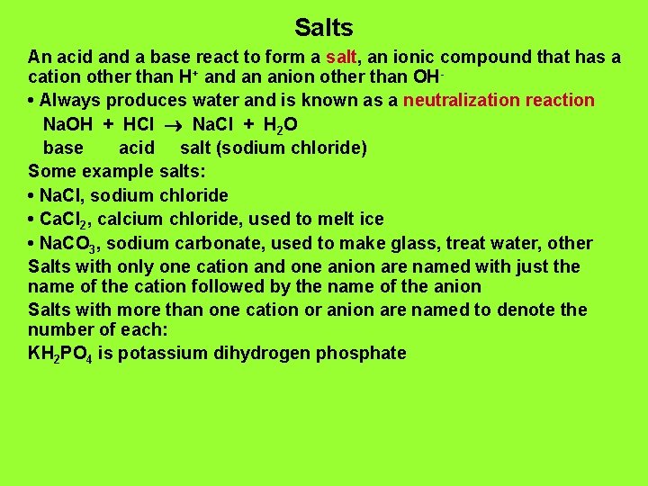 Salts An acid and a base react to form a salt, an ionic compound