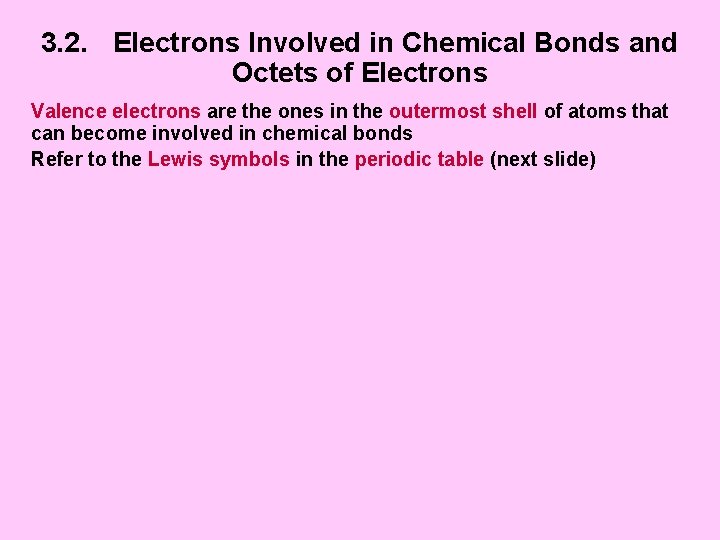 3. 2. Electrons Involved in Chemical Bonds and Octets of Electrons Valence electrons are