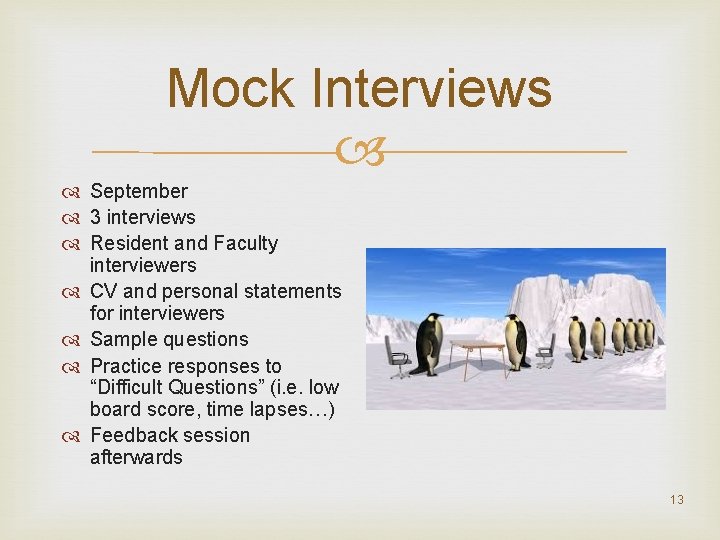 Mock Interviews September 3 interviews Resident and Faculty interviewers CV and personal statements for