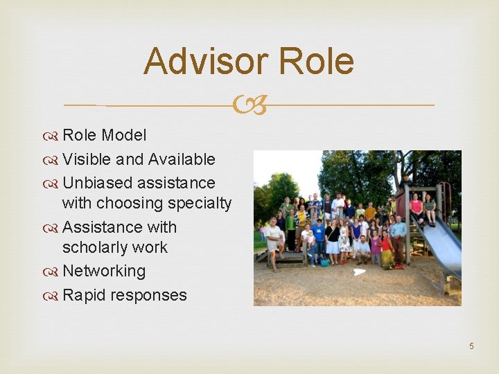 Advisor Role Model Visible and Available Unbiased assistance with choosing specialty Assistance with scholarly