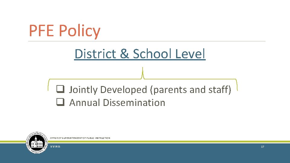 PFE Policy District & School Level q Jointly Developed (parents and staff) q Annual