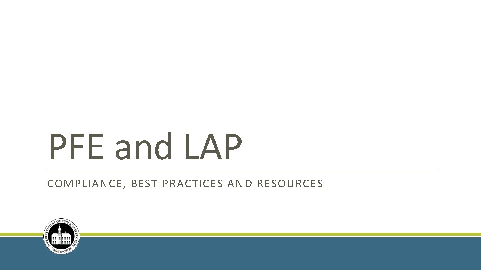PFE and LAP COMPLIANCE, BEST PRACTICES AND RESOURCES 